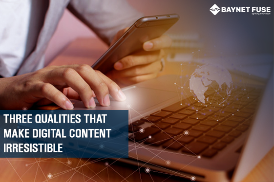 Three-Qualities-that-make-digital-content-Irresistible-Baynet-Fuse.png