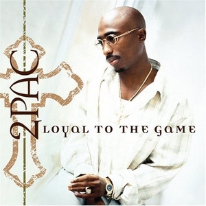 Tupac_Shakur_-_Loyal_to_the_Game.jpg